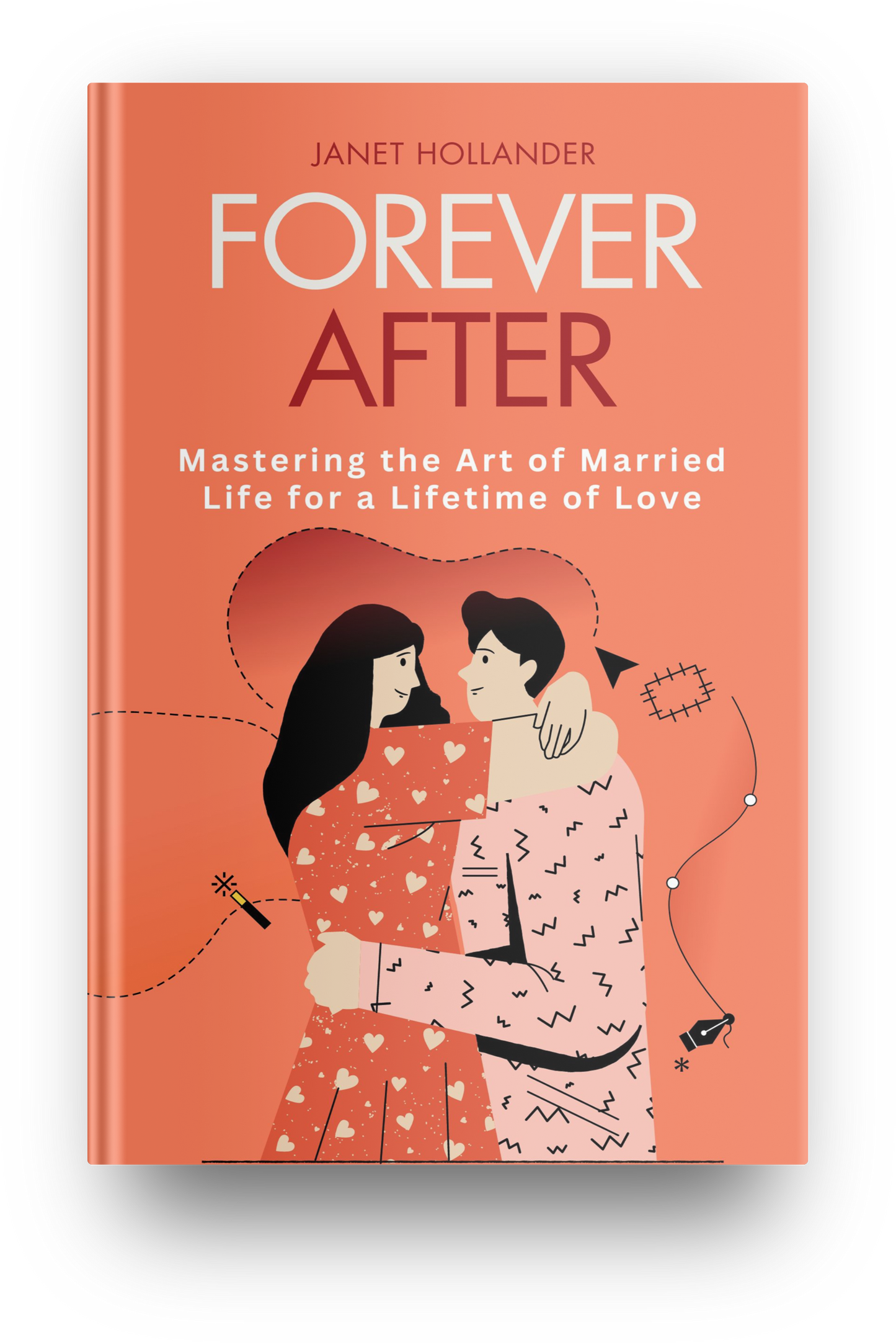 Forever After: Mastering the Art of Married Life for a Lifetime of Love